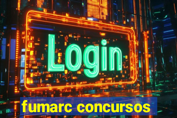 fumarc concursos